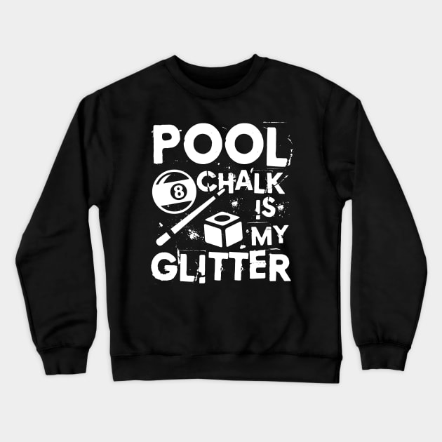 Pool Chalk is My Glitter - Billiard Crewneck Sweatshirt by AngelBeez29